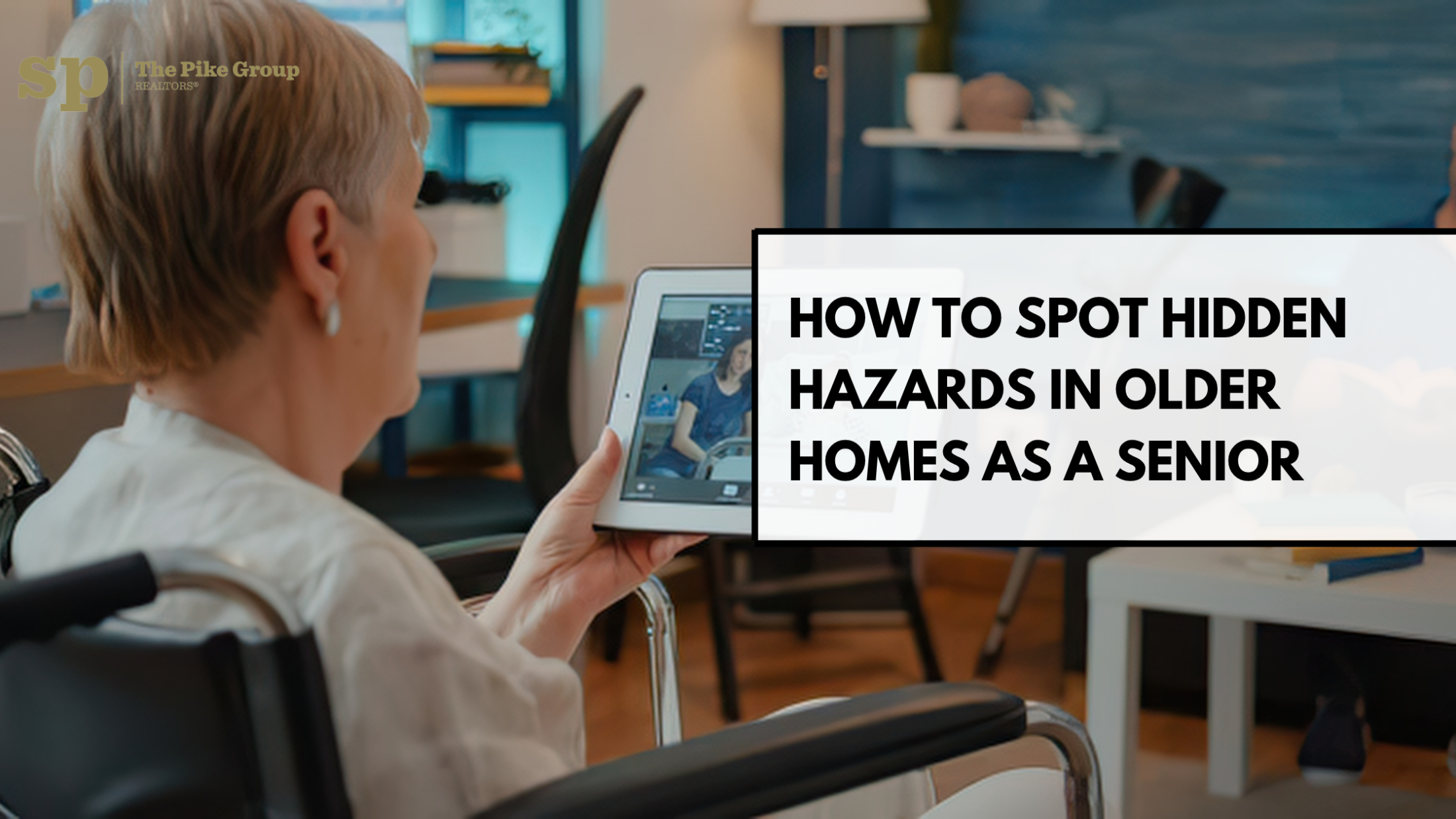How to Spot Hidden Hazards in Older Homes as a Senior