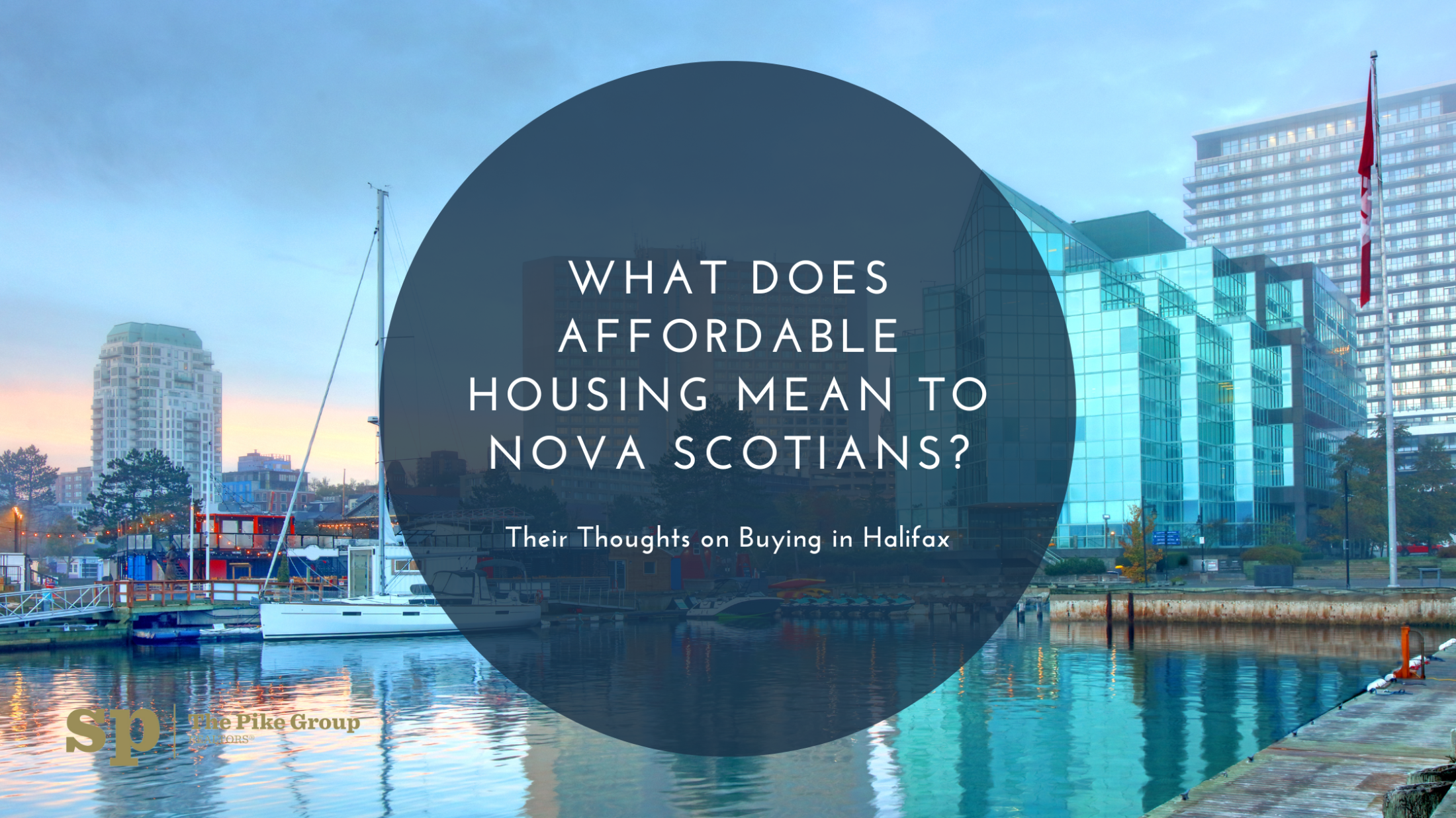 What Does Affordable Housing Mean to Nova Scotians? Their Thoughts on Buying in Halifax