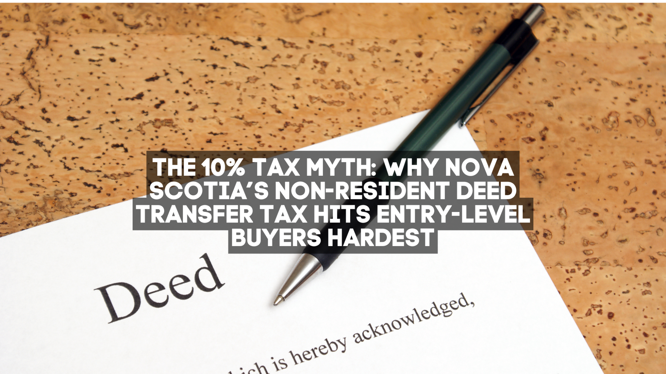 The 10% Tax Myth: Why Nova Scotia’s Non-Resident Deed Transfer Tax Hits Entry-Level Buyers Hardest