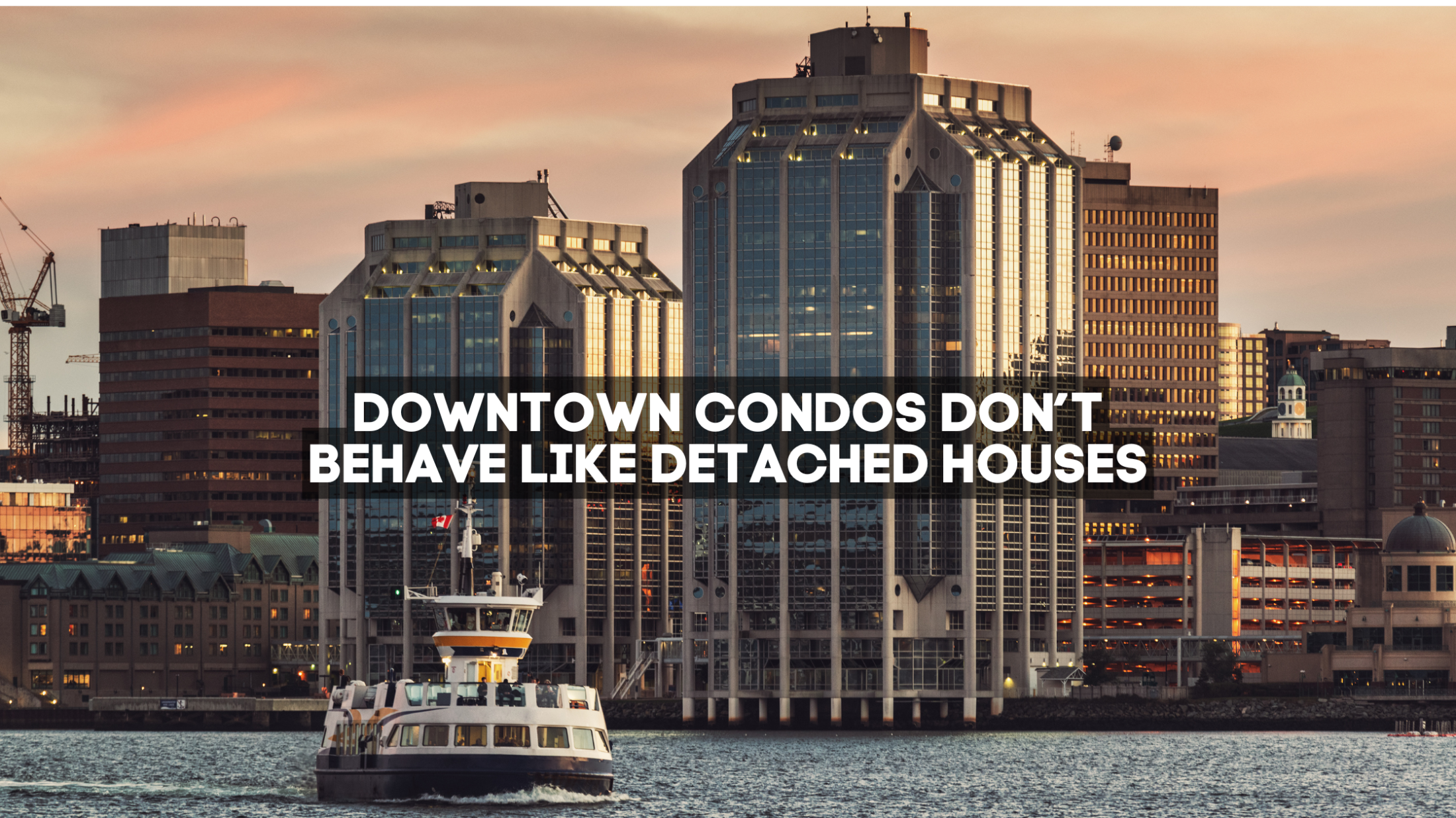 Downtown Condos Don’t Behave Like Detached Houses