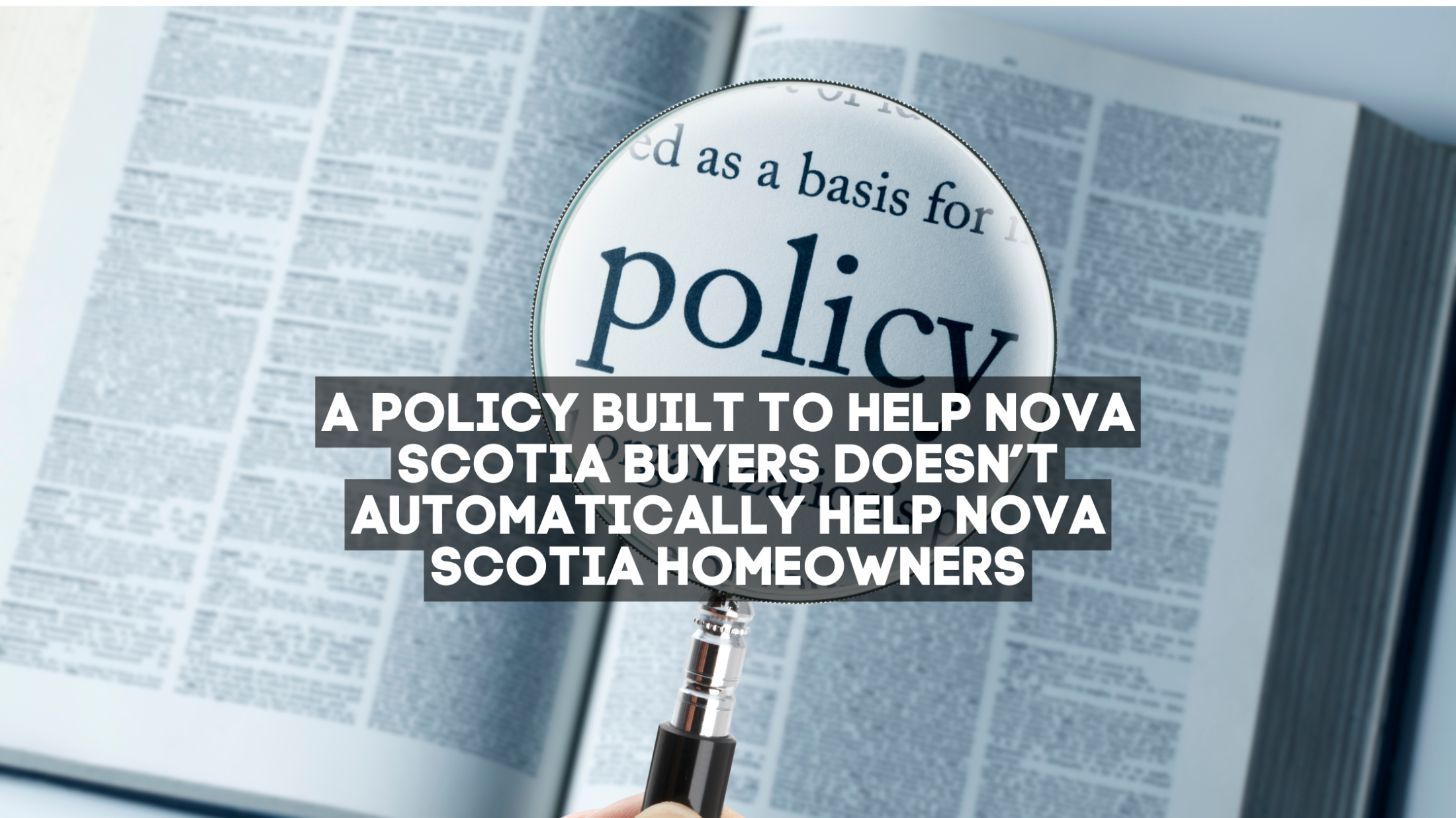 A Policy Built to Help Nova Scotia Buyers Doesn’t Automatically Help Nova Scotia Homeowners
