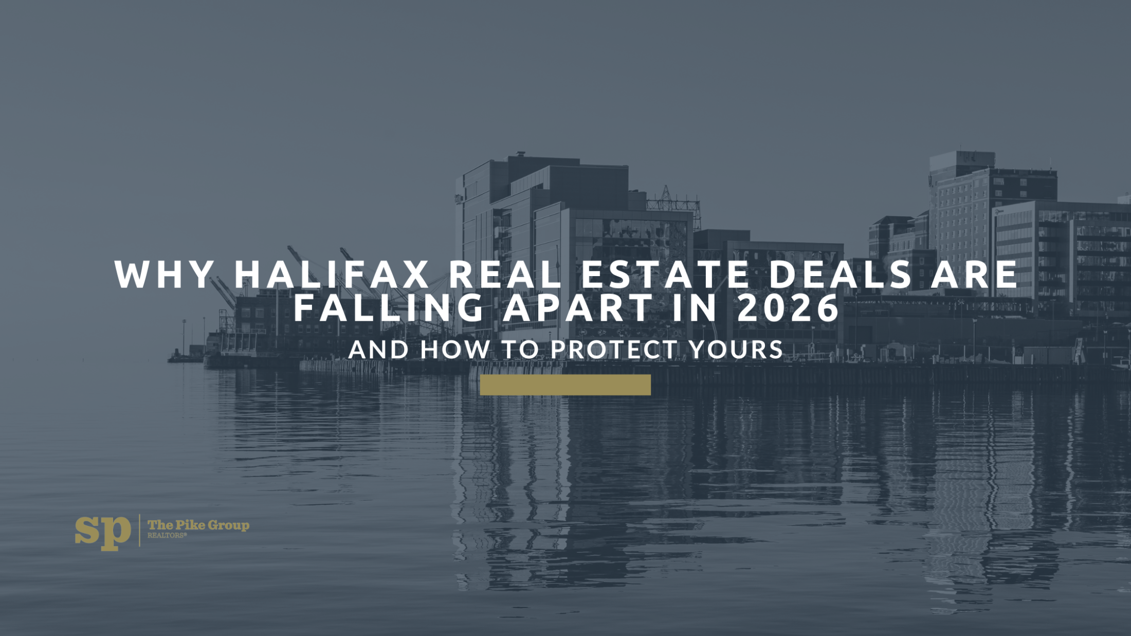 Why Halifax Real Estate Deals Are Falling Apart in 2026 - And How to Protect Yours