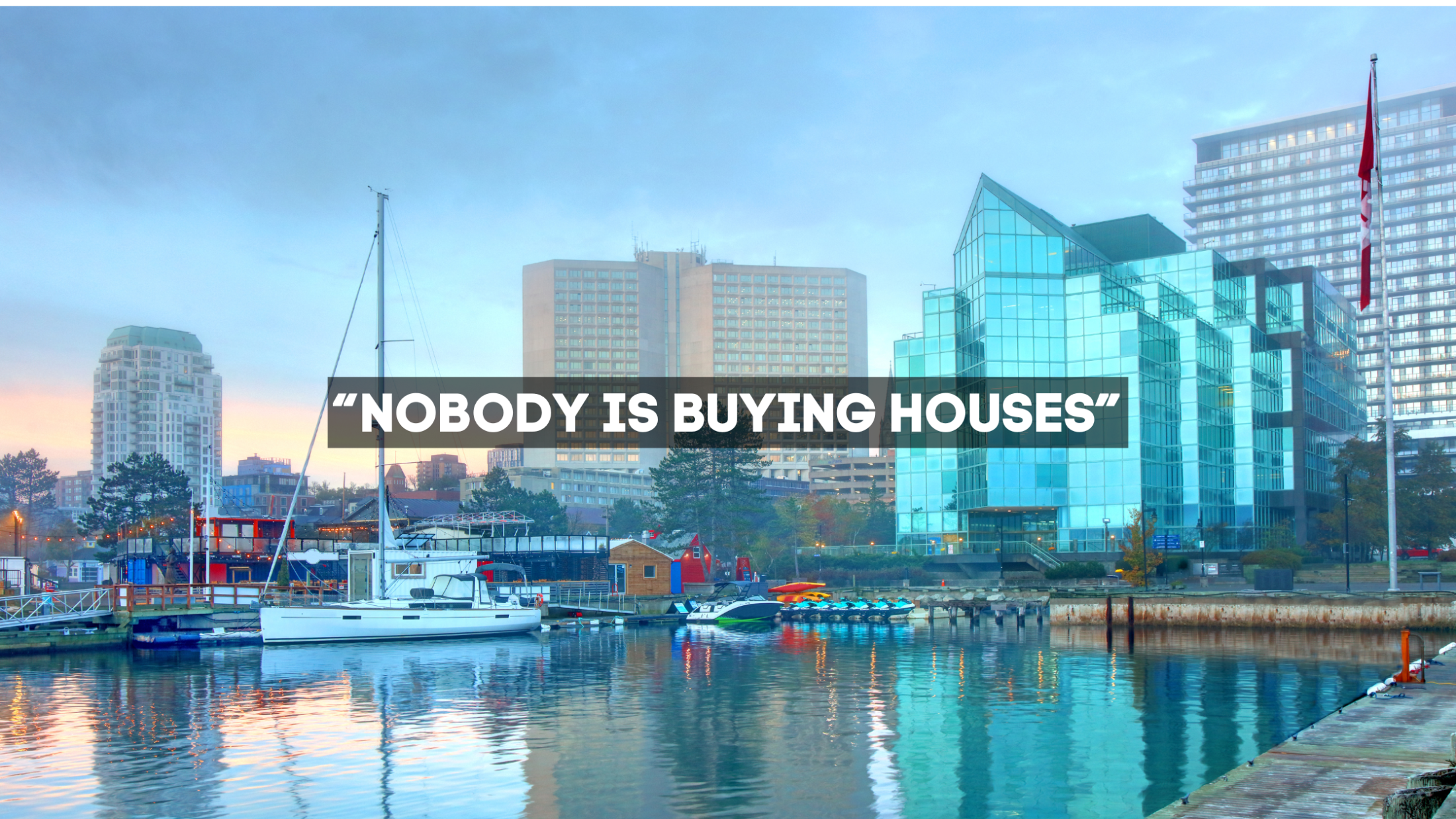“Nobody is Buying Houses” - Halifax Housing Myth vs Reality