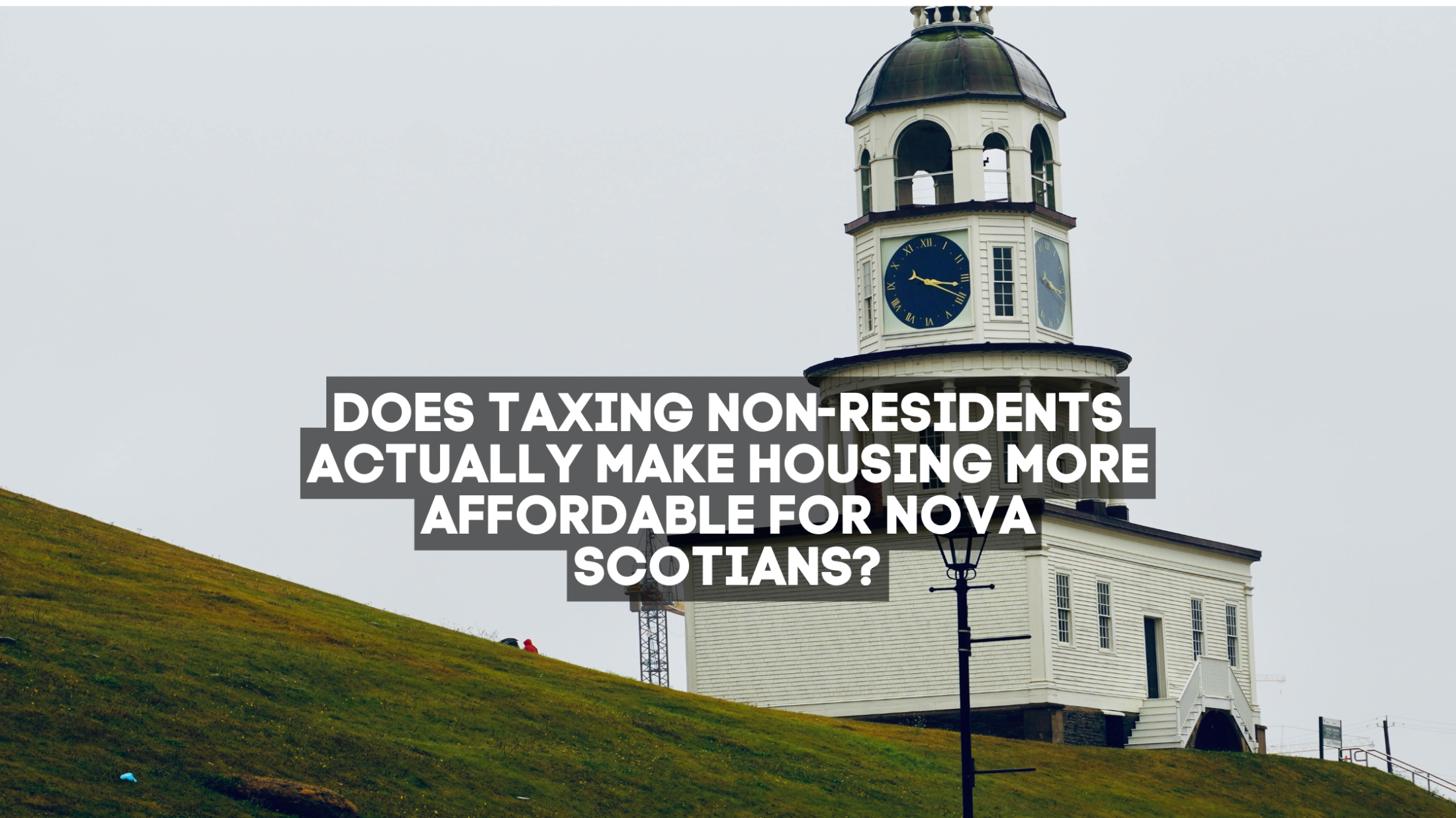 Does Taxing Non-Residents Actually Make Housing More Affordable for Nova Scotians?