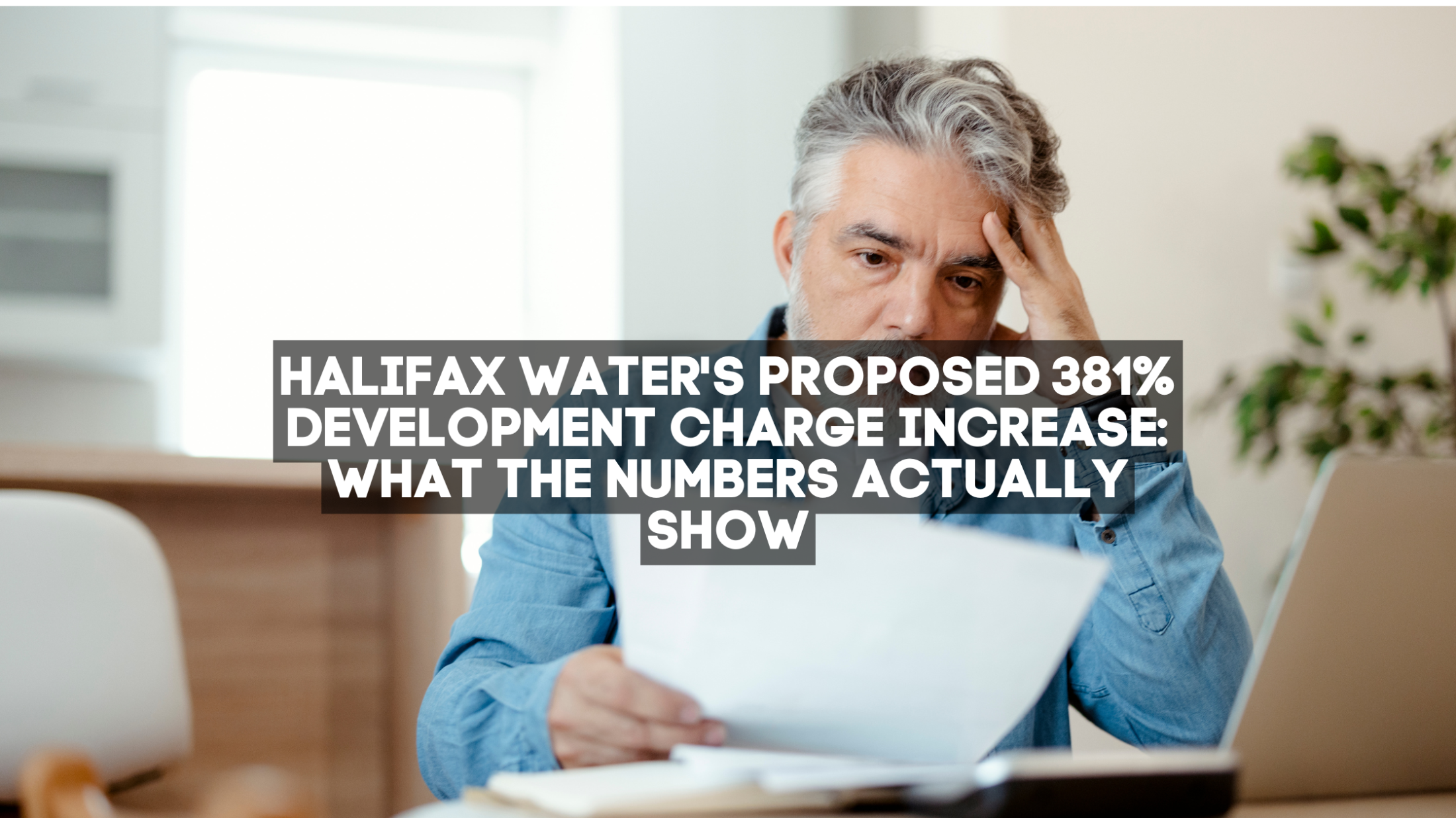 Halifax Water's Proposed 381% Development Charge Increase: What the Numbers Actually Show