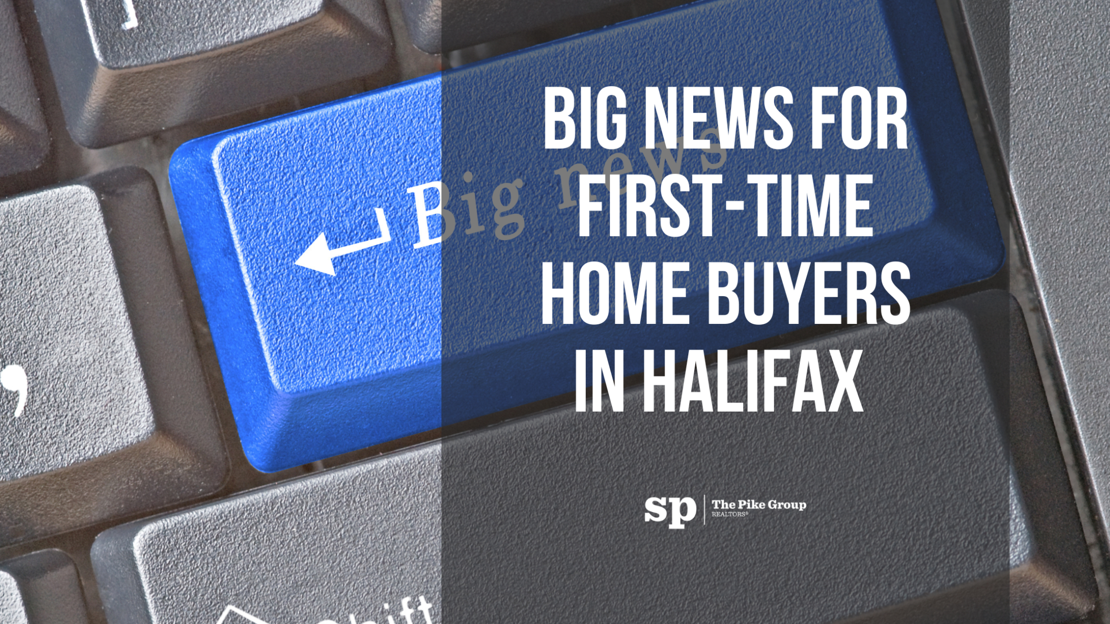 Big News for First-Time Home Buyers in Halifax & Beyond