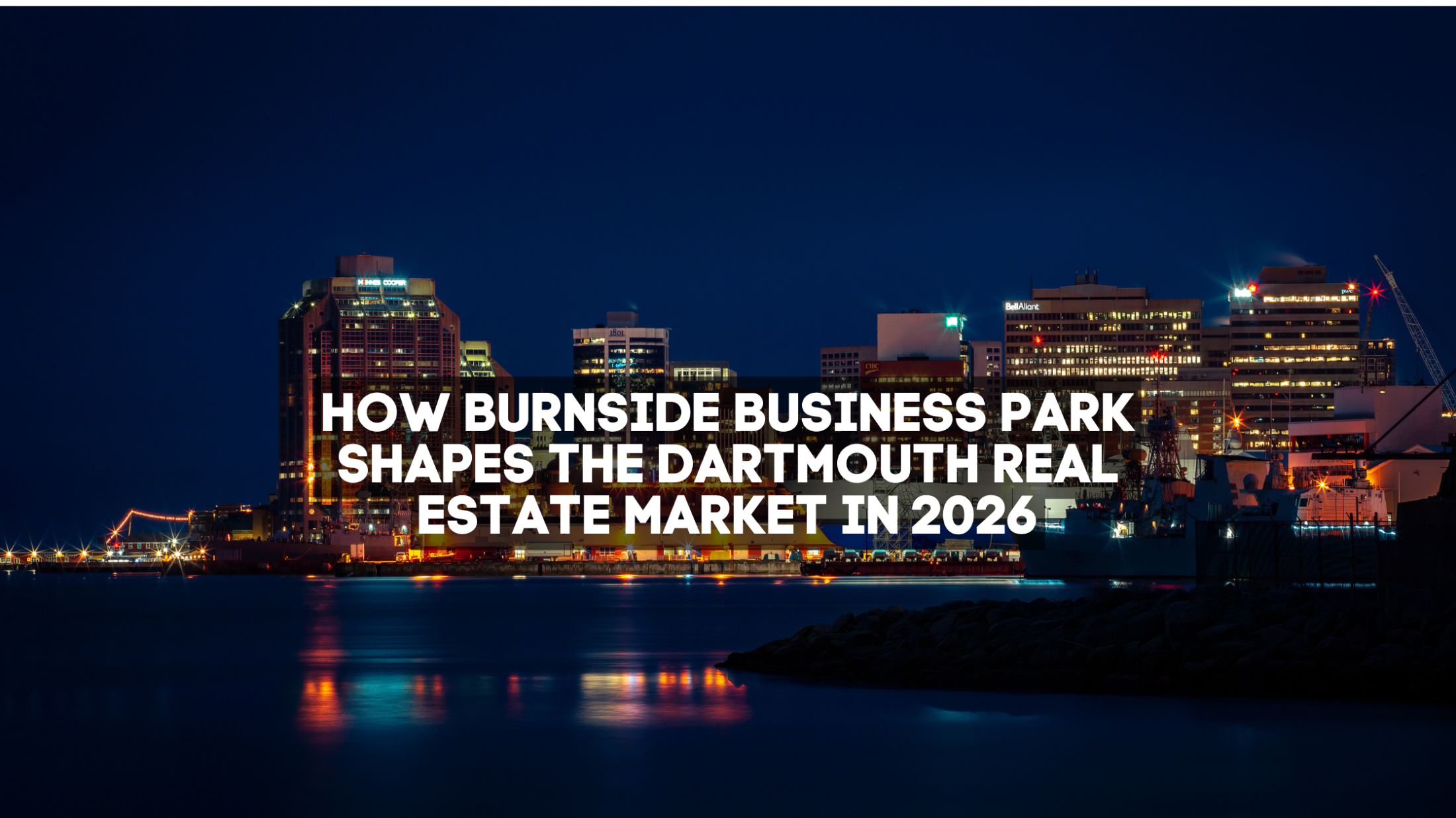How Burnside Business Park Shapes the Dartmouth Real Estate Market in 2026