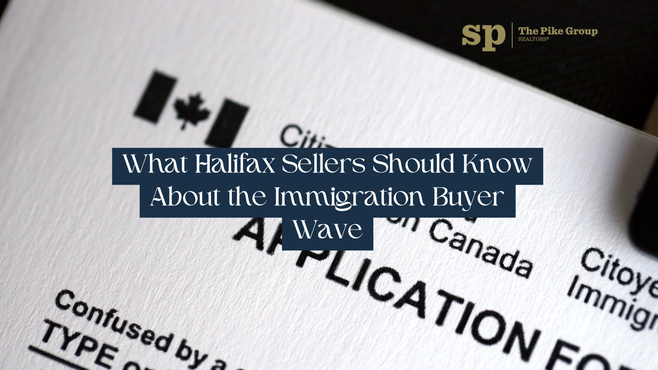 What Halifax Sellers Should Know About the Immigration Buyer Wave
