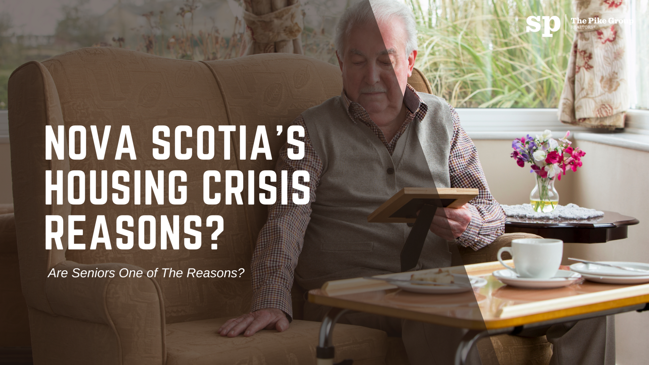 Are Seniors one of the reasons for Nova Scotia’s Housing Crisis? Here’s the Real Story