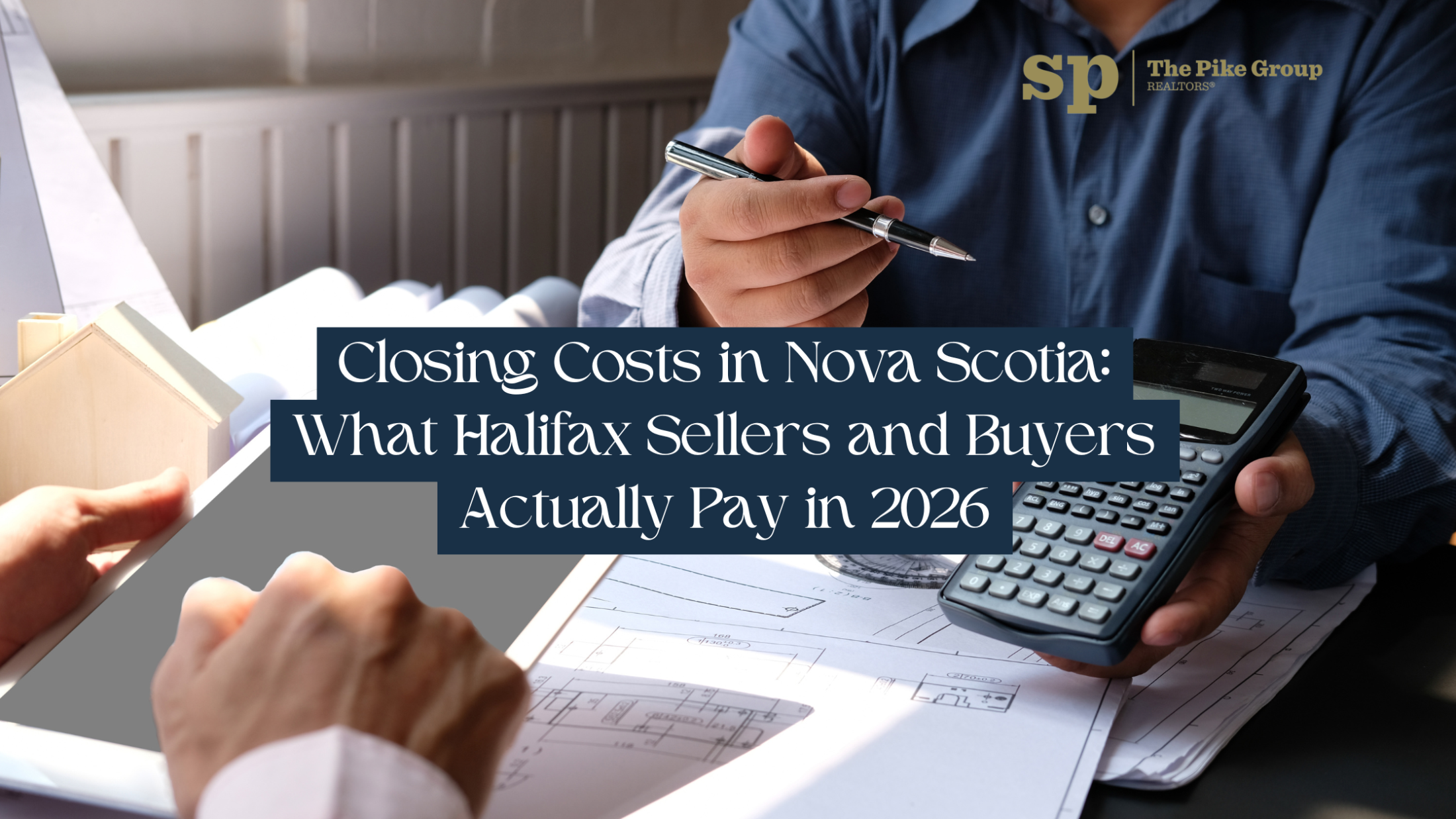 Closing Costs in Nova Scotia: What Halifax Sellers and Buyers Actually Pay in 2026