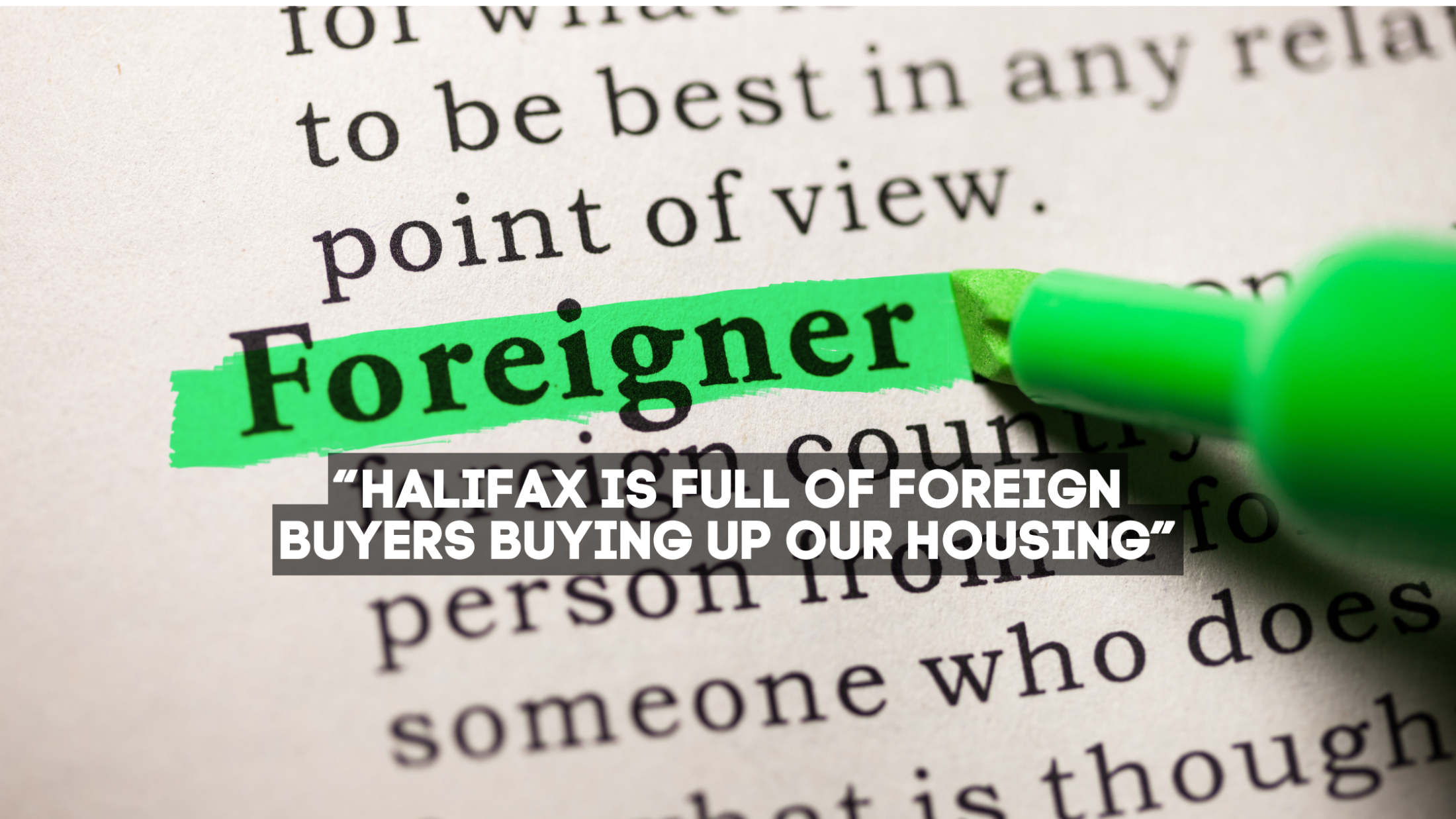 “Halifax Is Full of Foreign Buyers Buying Up Our Housing”