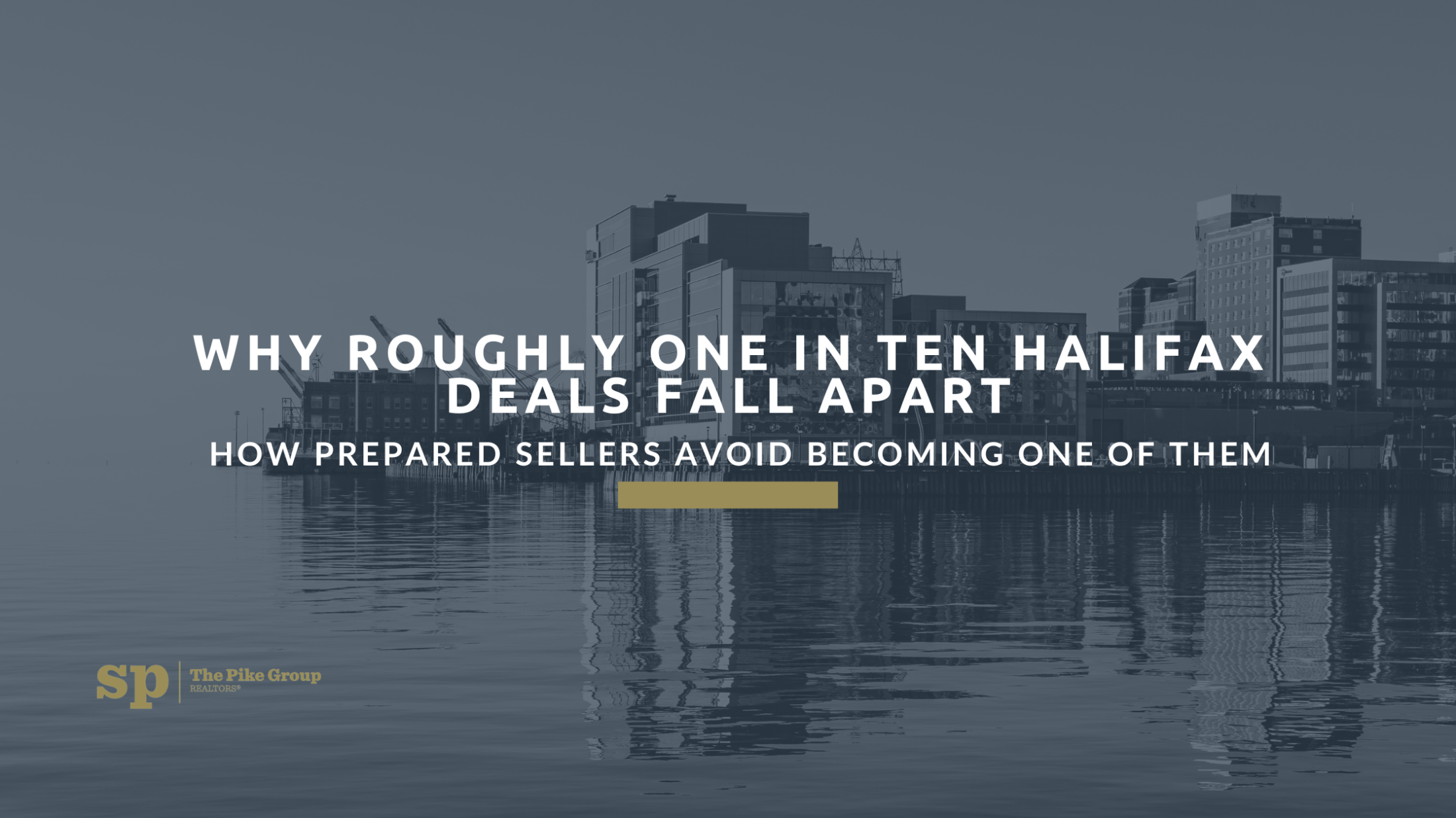 Why Roughly One in Ten Halifax Deals Fall Apart — and How Prepared Sellers Avoid Becoming One of Them