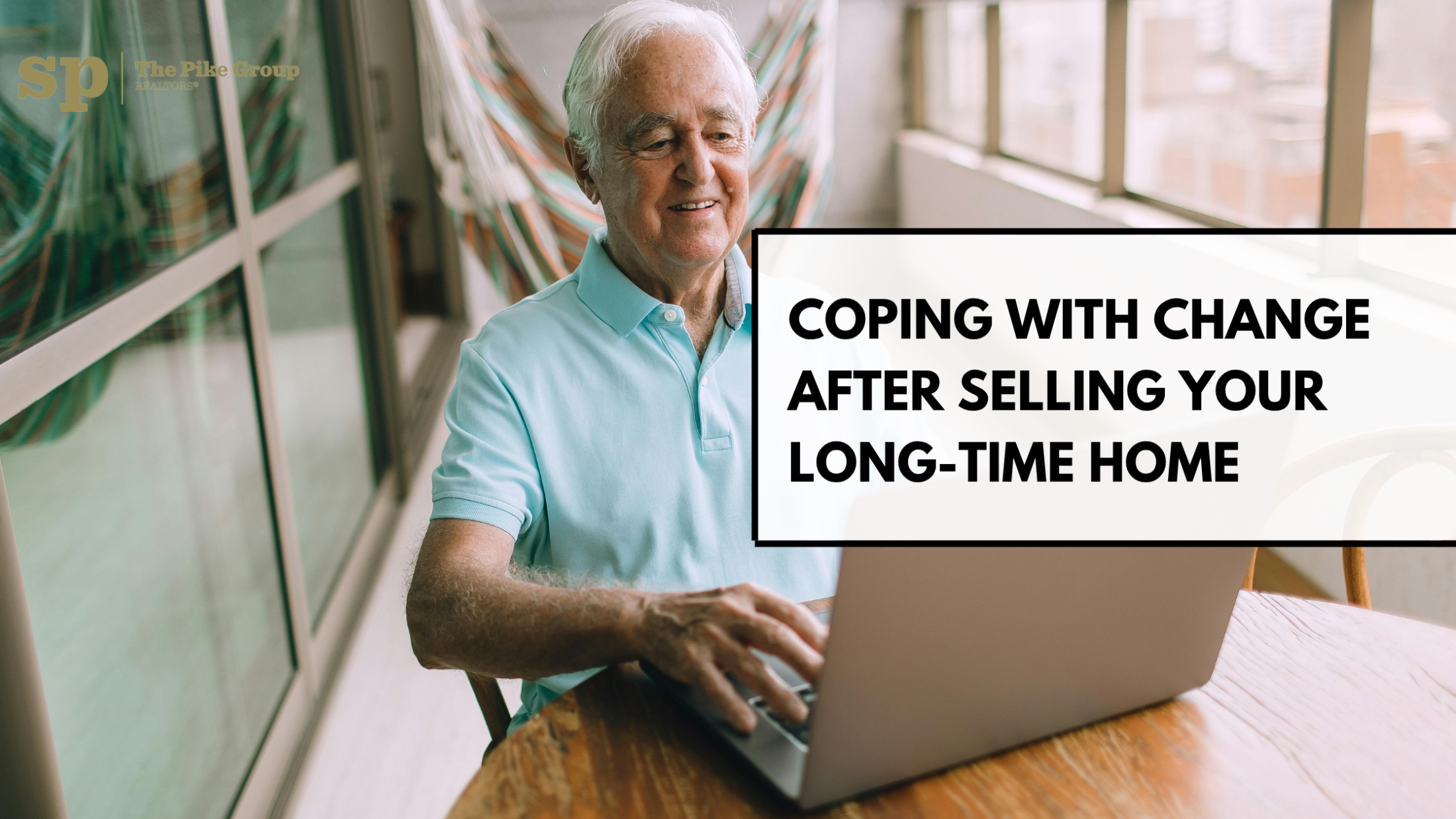 Coping with Change After Selling Your Long-Time Home