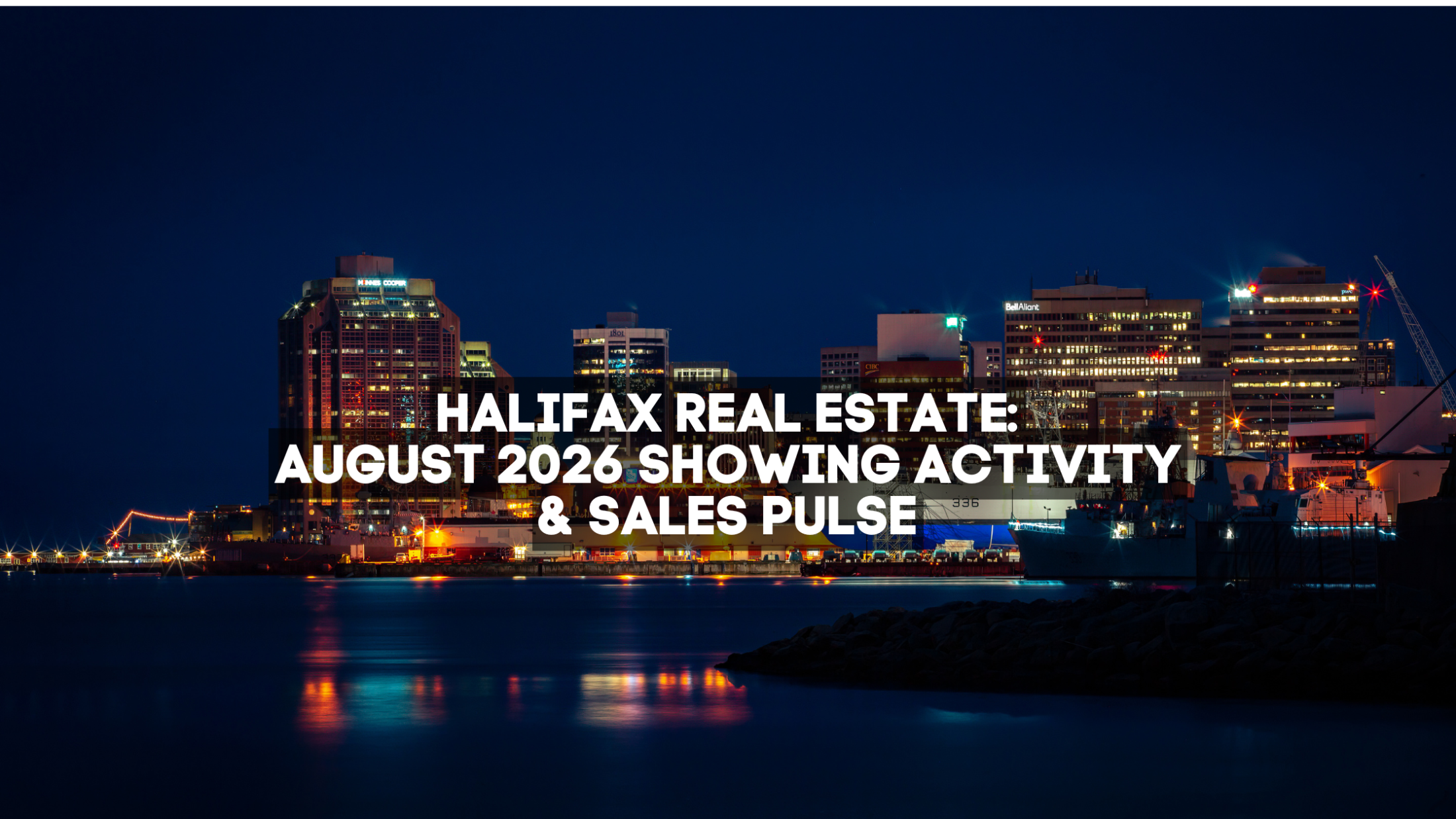 Halifax Real Estate: August 2026 Showing Activity & Sales Pulse