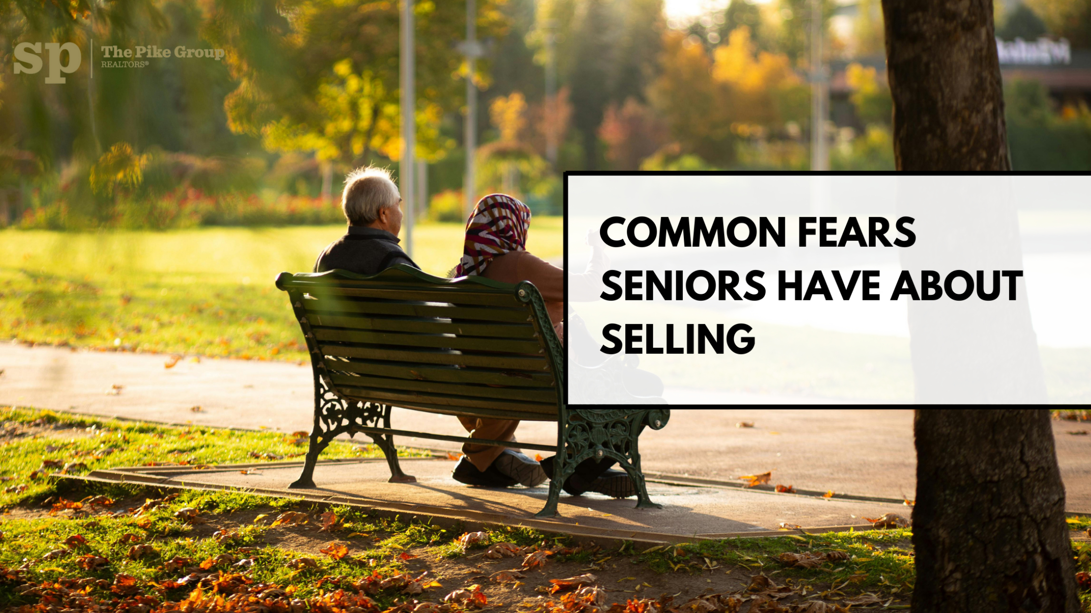 Common Fears Seniors Have About Selling (and How to Overcome Them)