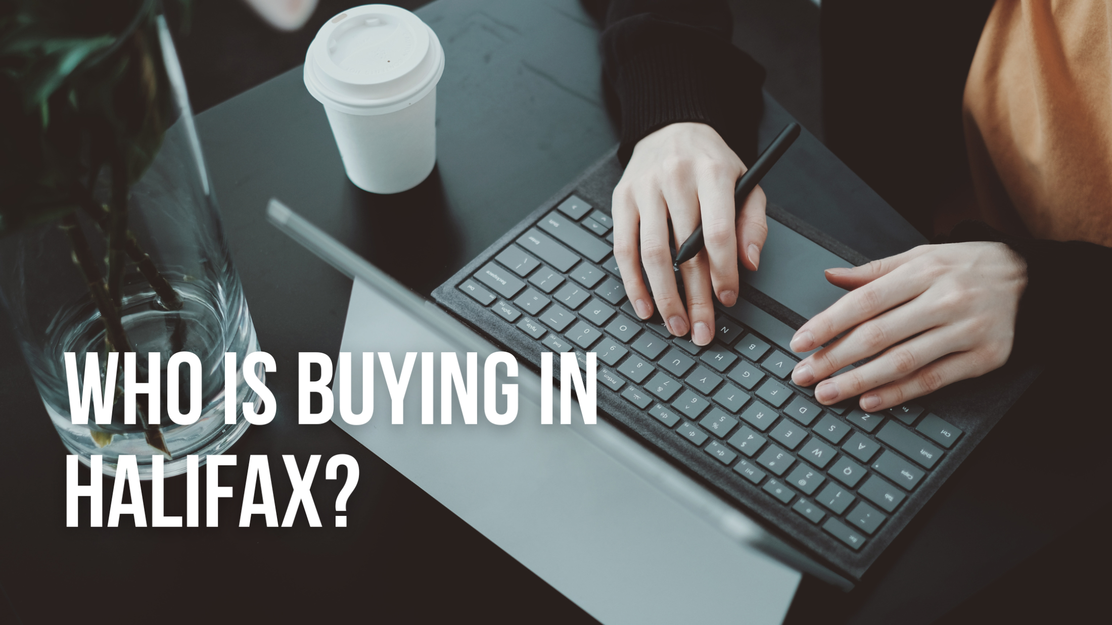 Who’s Buying in Halifax? Meet Your 2025 Buyer — and What the Market’s Saying About Them